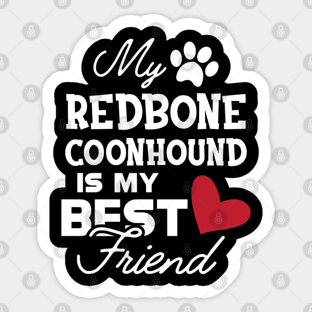 Redbone Coonhound Dog - My redbone coonhound is my best friend Sticker by KC Happy Shop